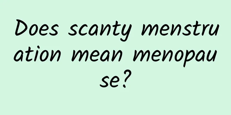 Does scanty menstruation mean menopause?