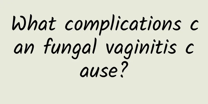 What complications can fungal vaginitis cause?