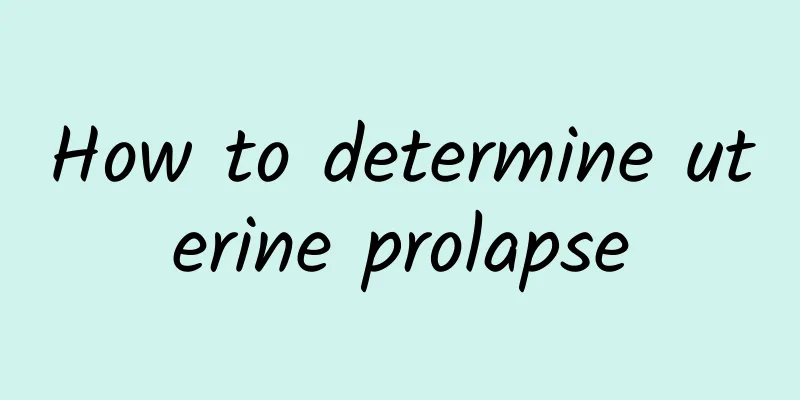 How to determine uterine prolapse