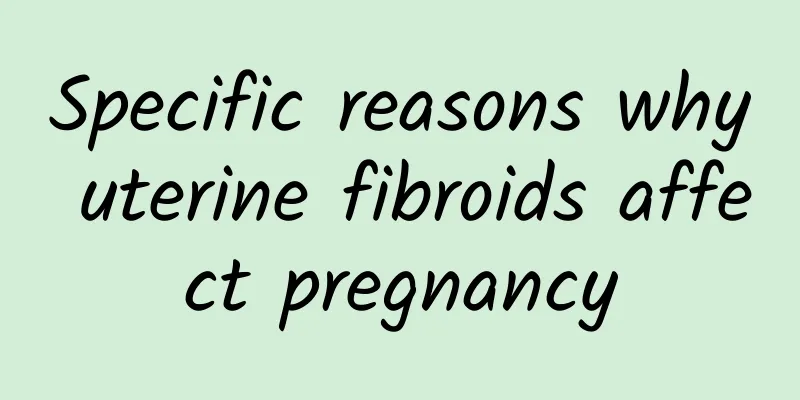 Specific reasons why uterine fibroids affect pregnancy