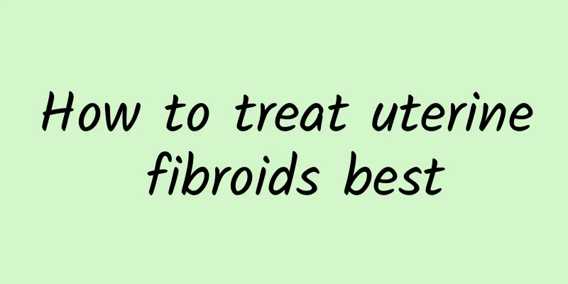 How to treat uterine fibroids best