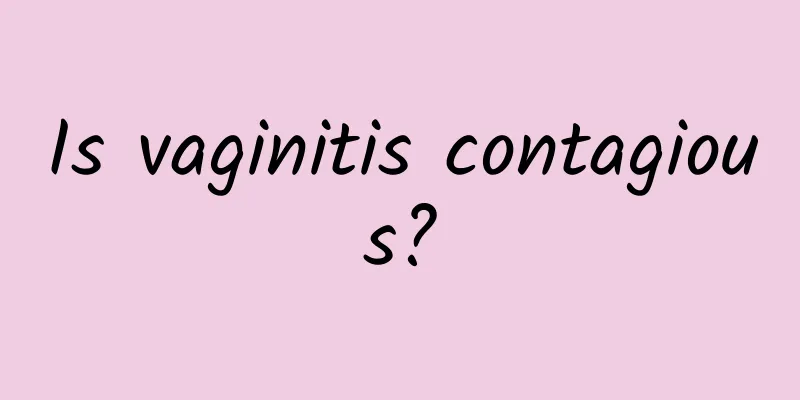 Is vaginitis contagious?