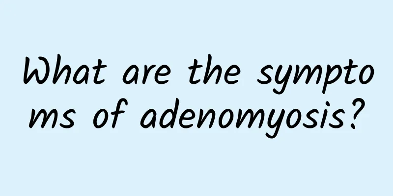 What are the symptoms of adenomyosis?