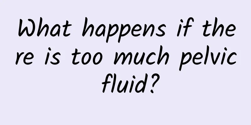 What happens if there is too much pelvic fluid?