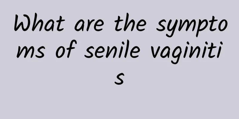 What are the symptoms of senile vaginitis