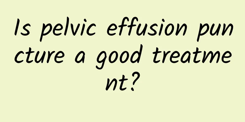 Is pelvic effusion puncture a good treatment?