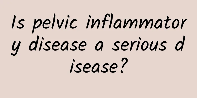 Is pelvic inflammatory disease a serious disease?
