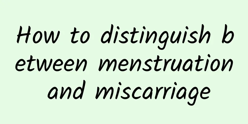 How to distinguish between menstruation and miscarriage