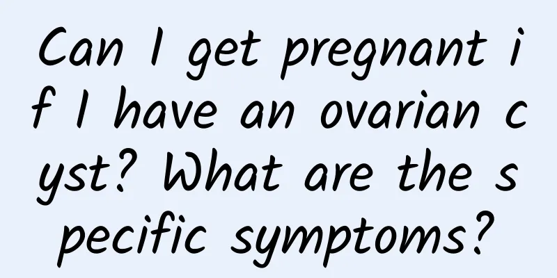 Can I get pregnant if I have an ovarian cyst? What are the specific symptoms?