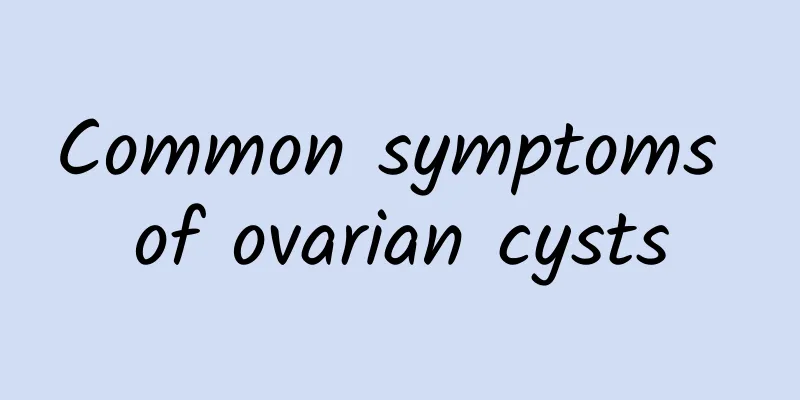 Common symptoms of ovarian cysts