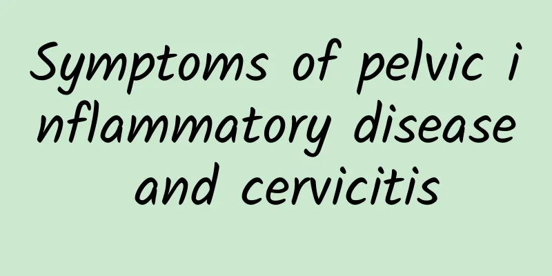Symptoms of pelvic inflammatory disease and cervicitis