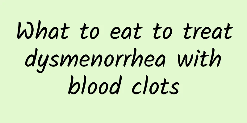 What to eat to treat dysmenorrhea with blood clots