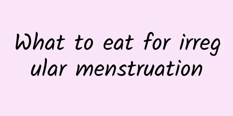 What to eat for irregular menstruation
