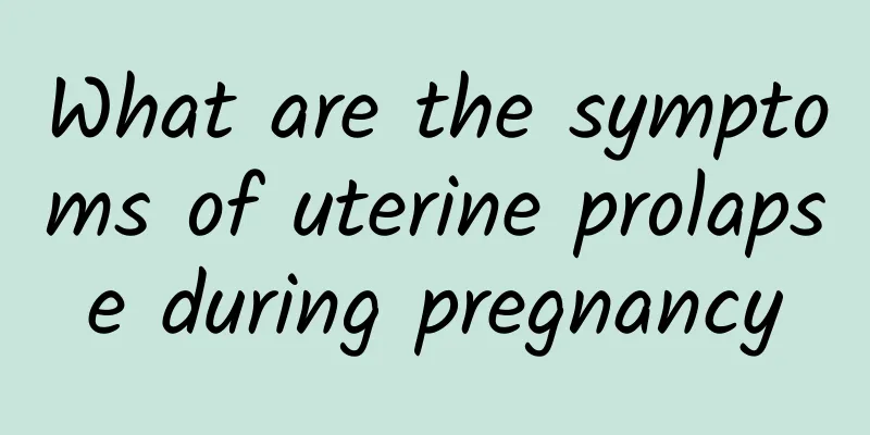 What are the symptoms of uterine prolapse during pregnancy