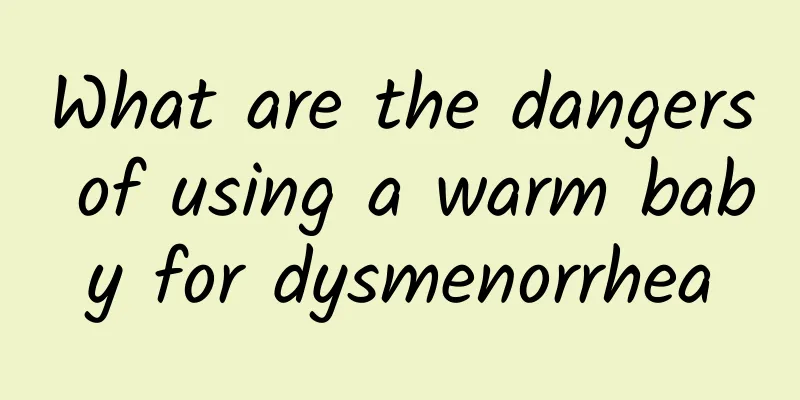 What are the dangers of using a warm baby for dysmenorrhea