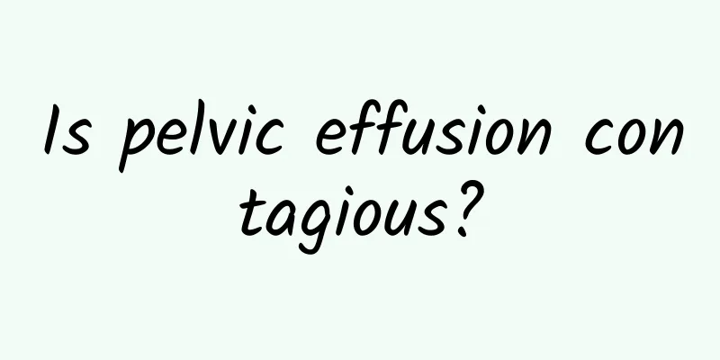 Is pelvic effusion contagious?