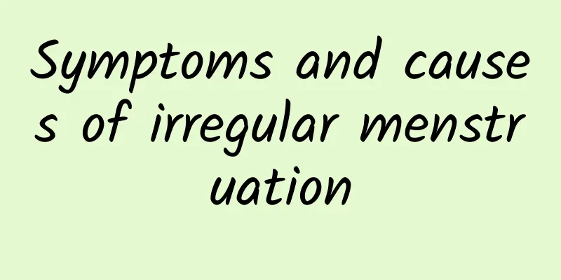 Symptoms and causes of irregular menstruation