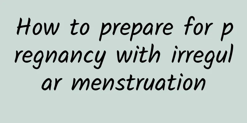 How to prepare for pregnancy with irregular menstruation