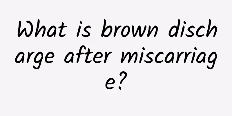 What is brown discharge after miscarriage?