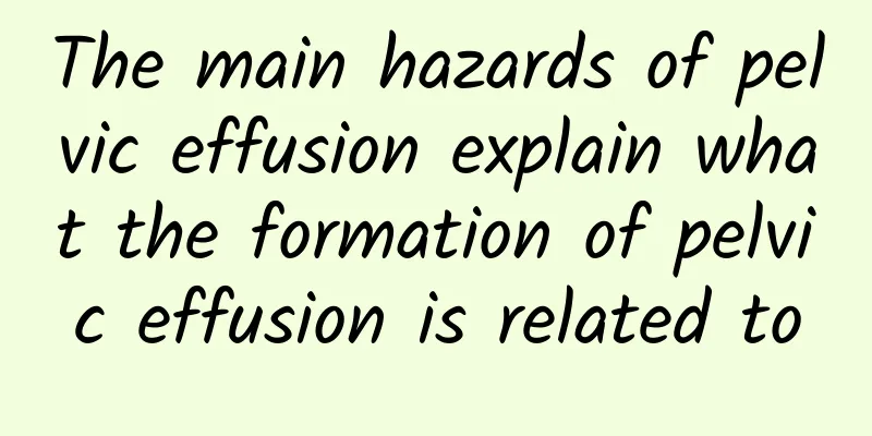 The main hazards of pelvic effusion explain what the formation of pelvic effusion is related to
