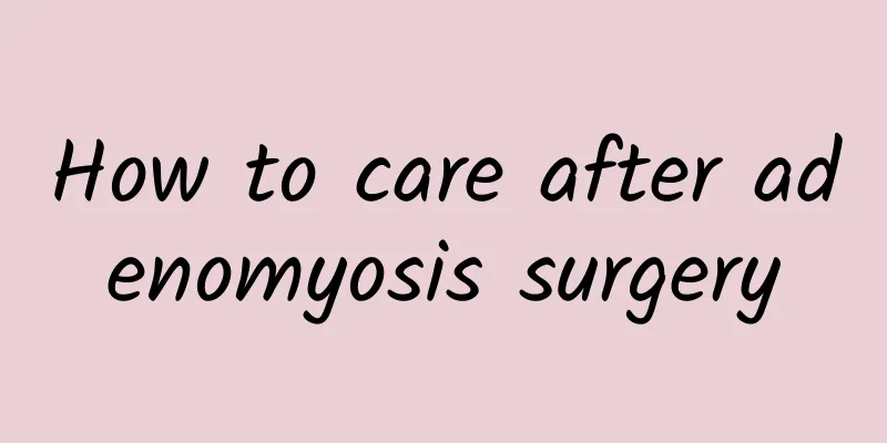 How to care after adenomyosis surgery