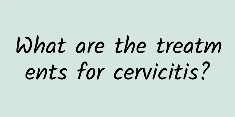 What are the treatments for cervicitis?