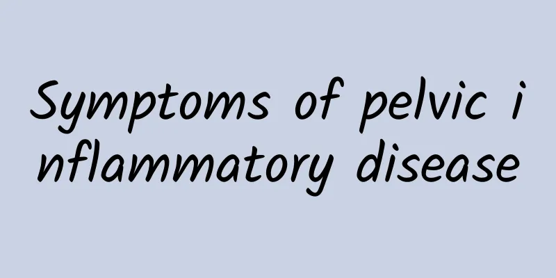 Symptoms of pelvic inflammatory disease