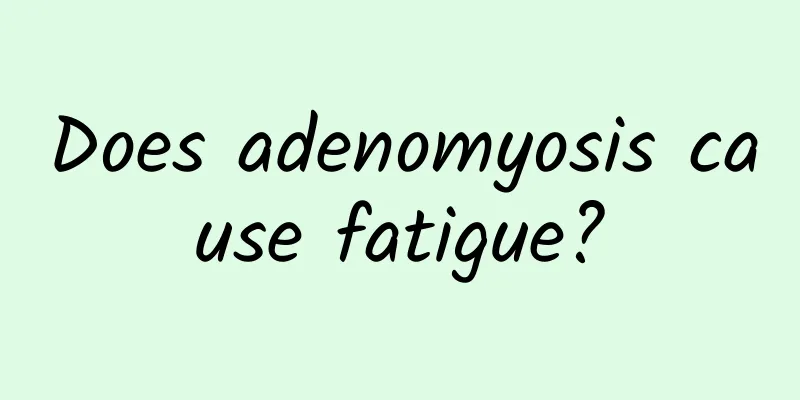 Does adenomyosis cause fatigue?