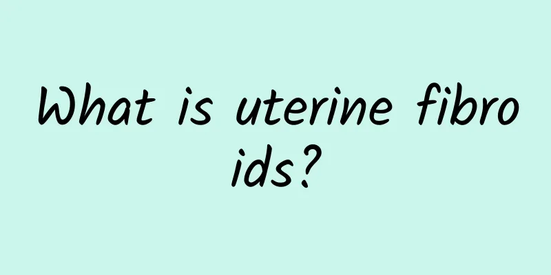 What is uterine fibroids?