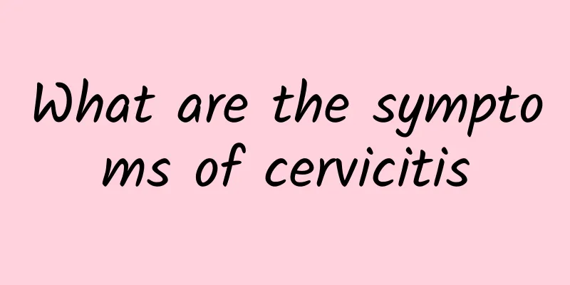 What are the symptoms of cervicitis