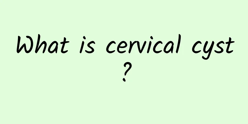 What is cervical cyst?