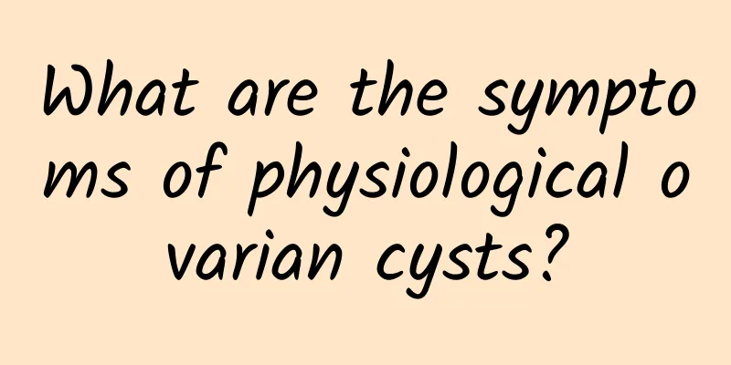 What are the symptoms of physiological ovarian cysts?