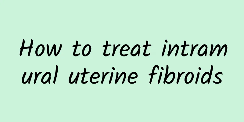 How to treat intramural uterine fibroids