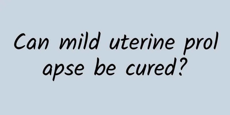 Can mild uterine prolapse be cured?