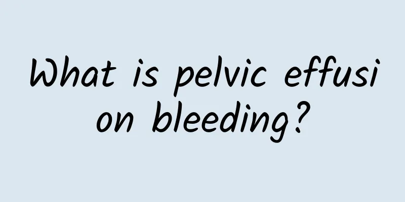 What is pelvic effusion bleeding?
