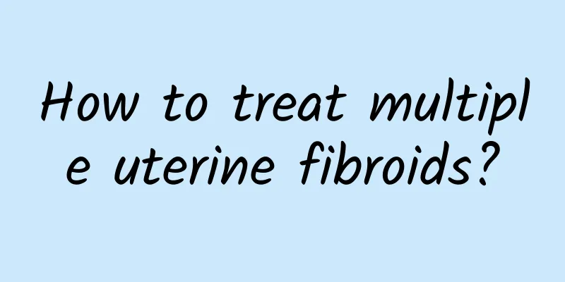 How to treat multiple uterine fibroids?
