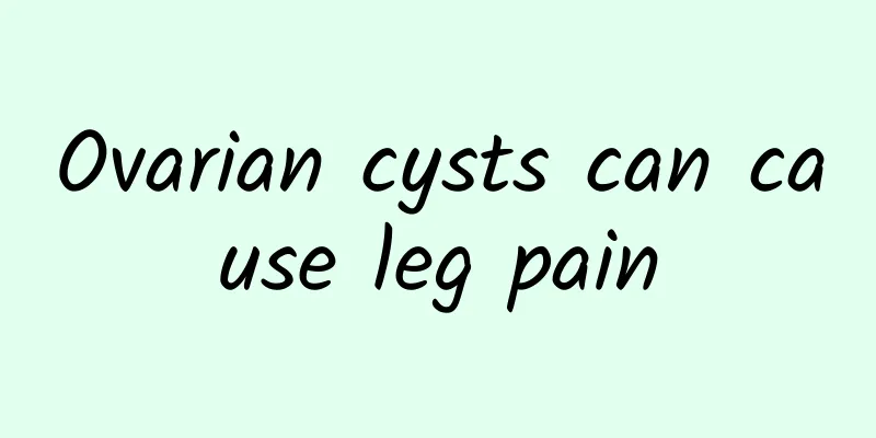 Ovarian cysts can cause leg pain