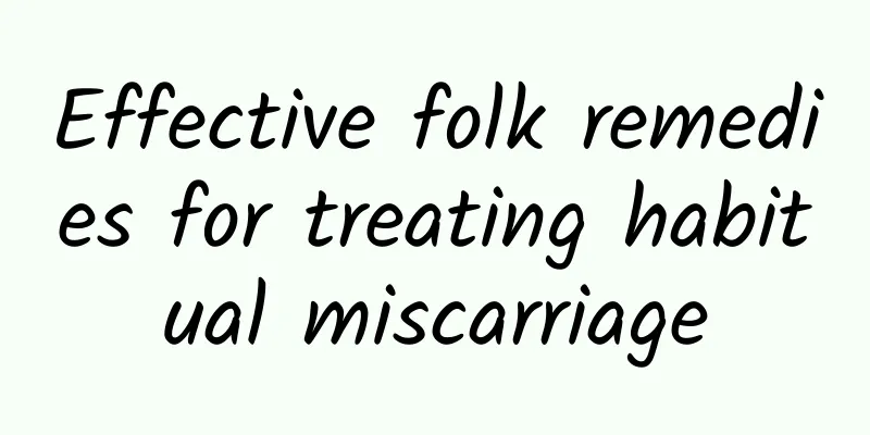 Effective folk remedies for treating habitual miscarriage
