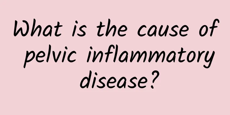 What is the cause of pelvic inflammatory disease?