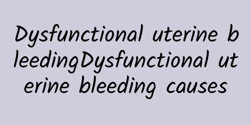 Dysfunctional uterine bleedingDysfunctional uterine bleeding causes