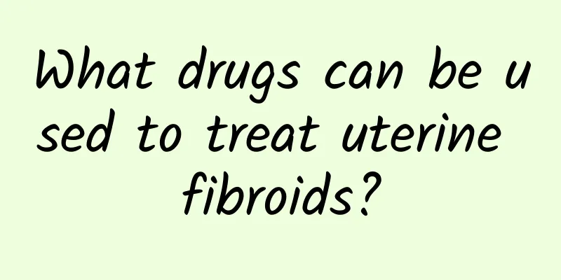 What drugs can be used to treat uterine fibroids?