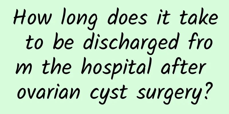 How long does it take to be discharged from the hospital after ovarian cyst surgery?