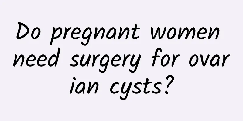 Do pregnant women need surgery for ovarian cysts?