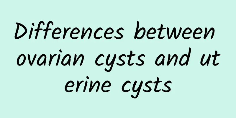 Differences between ovarian cysts and uterine cysts