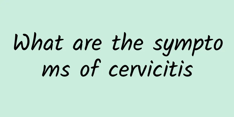 What are the symptoms of cervicitis