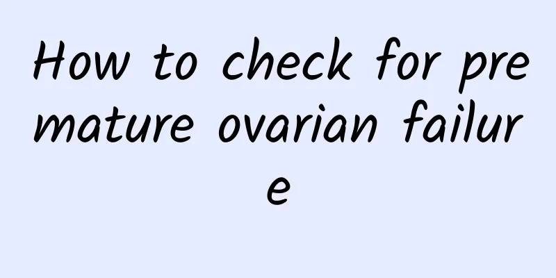 How to check for premature ovarian failure