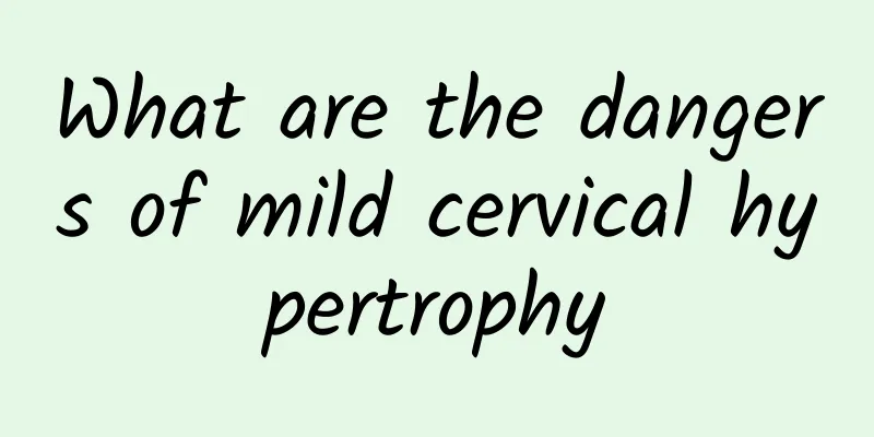 What are the dangers of mild cervical hypertrophy