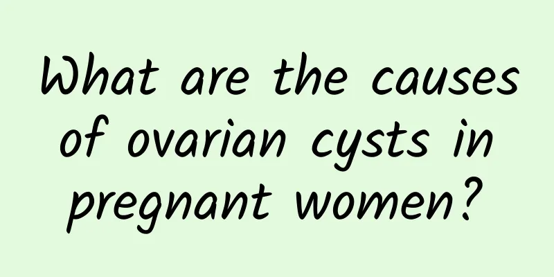 What are the causes of ovarian cysts in pregnant women?