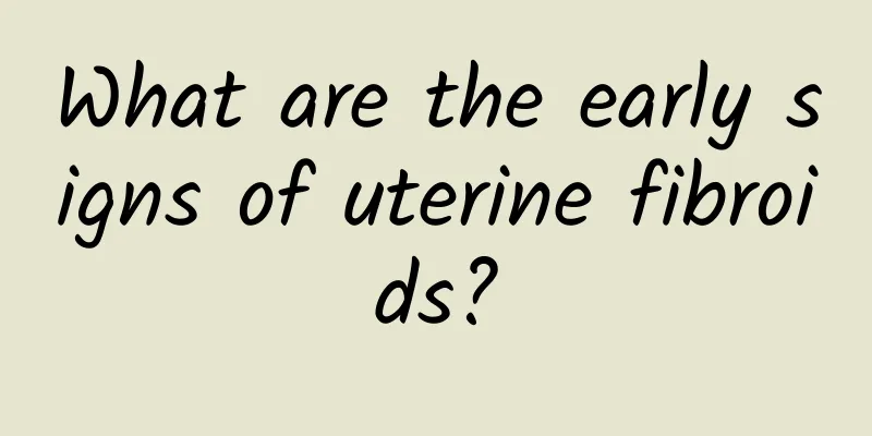 What are the early signs of uterine fibroids?