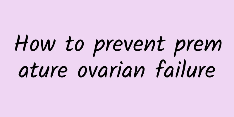 How to prevent premature ovarian failure